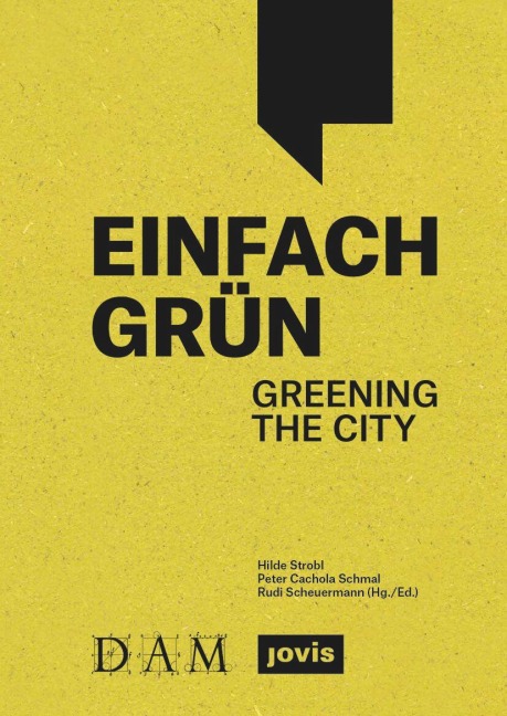 Einfach Grün - Greening the City: Handbuch für Gebäudegrün