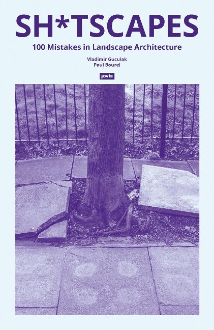Sh*tscapes: 100 Mistakes in Landscape Architecture