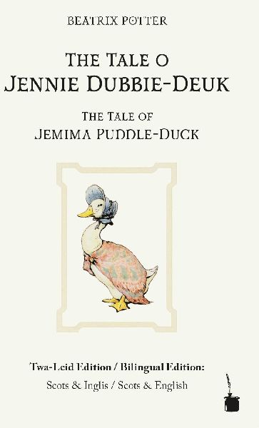 The Tale o Jennie Dubbie-Deuk / The Tale of Jemima Puddle-Duck: zweisprachig: Scots und Englisch