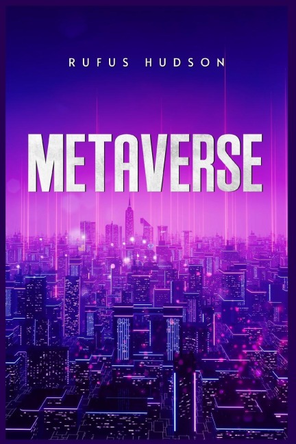 METAVERSE: The Ultimate Guide to Investing in Virtual Lands, NFT (Crypto Art), Altcoins, and Cryptocurrency Using Blockchain Technology (2022 Crash Course for Beginners)