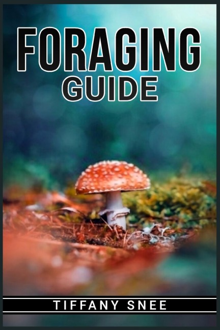 FORAGING GUIDE: Finding and Recognizing Local Wild Edible Plants and Mushrooms (2022 for Beginners)