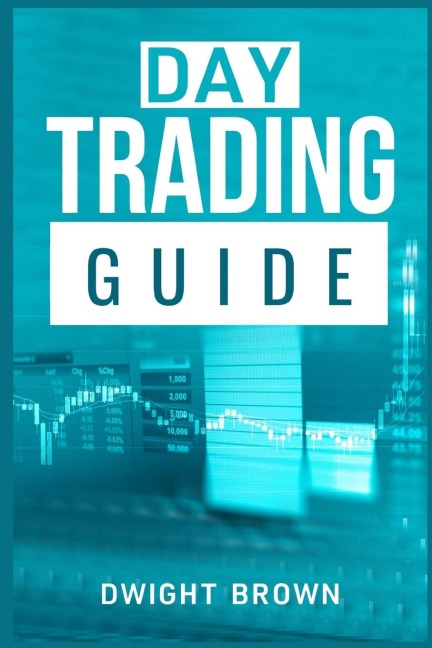 Day Trading Guide: Create a Passive Income Stream in 17 Days by Mastering Day Trading. Learn All the Strategies and Tools for Money Management, Discipline, and Trader Psychology (2022 for Beginners)