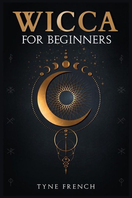 WICCA FOR BEGINNERS: A Collection of Essentials for the Solo Practitioner. Beginning Practical Magic, Faith, Spells, Magic, Shadow, and Witchcraft Rituals (2022 Guide for Newbies)