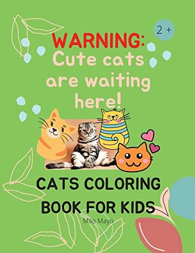 Cats Coloring Book For Kids Creative Cats Coloring Pages for Toddlers /Adorable Cats to Color for Kids Ages 2 - 8 Girls and Boys