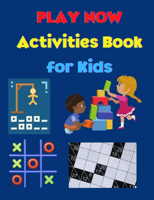 PLAY NOW - Activities Book for Kids: Strategy Games- Kakuro, Tic Tac Toe, Puzzles, Hangman | A Fun Kid Workbook Game for Learning | Amazing Games for Kids | Activity Book for Girls and Boys