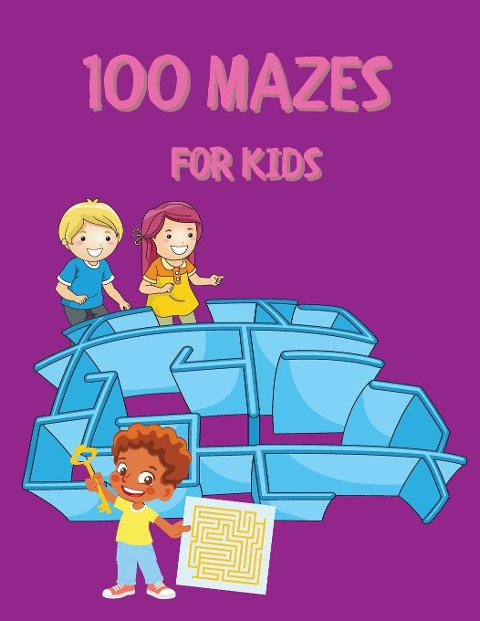 100 Mazes for Kids: Activity Book for Kids and Adults | Fun and Challenging Mazes for Kids with Solutions | Maze Activity Book | Circle and Star Mazes | Funny Mazes