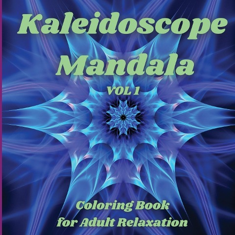 Kaleidoscope Mandala - Coloring Book for Adult Relaxation: Perfect Gift Idea | Stress Relieving Mandala Designs for Adults Relaxation | Amazing Mandala Coloring Book for Adult Relaxation
