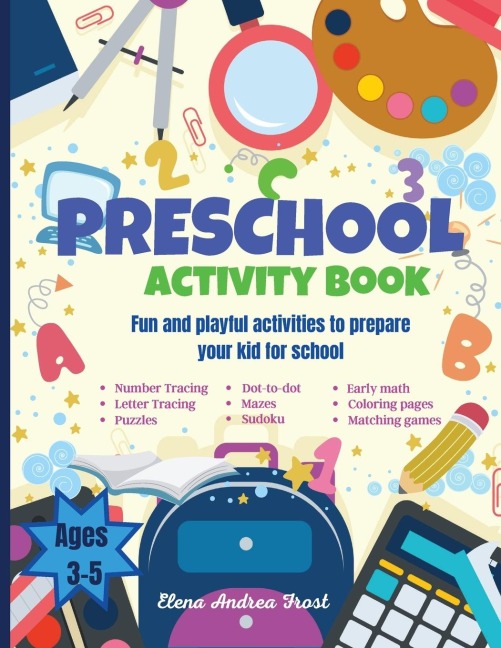 Preschool activity book: Big Fun Preschool Activity Book to Prepare Your Child for School | Learn Letters, Numbers, Colors, Shapes, Early Math, Writing, Following Directions, Matching, Classifying and more