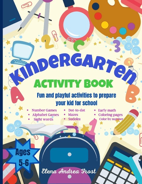 Kindergarten Activity Book: Awesome Kids Activity Workbook for kids ages 5 to 6 with Brain-Bending Challenges | Kindergarten Workbook with Early Reading and Writing, Basic Math, Mazes, Sight Words and More to help in Self Study or Homeschool