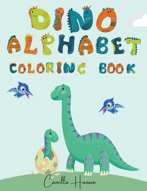 Dino Alphabet Coloring Book: Wonderful Dino ABC Coloring Book for Kids | My First Alphabet Coloring Book with Dinosaurs | Funny ABC Dinosaurs Activity Workbook for Toddlers and Kids