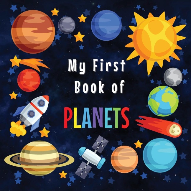 MY FIRST BOOK OF PLANETS: Ages 3-5, 5-7| Solar System Curiosities for Little Ones| Explore Amazing Outer Space Facts and Activity Pages for Preschoolers, Little Kids | Fun Mazes, Counting and Coloring Pages, Dot-to-Dot Activities| Big Book of Space for Ki