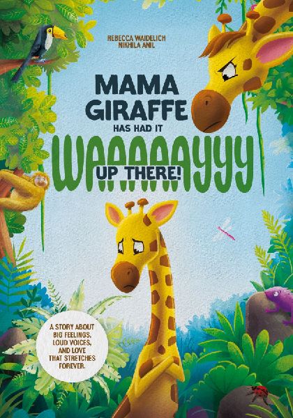 Mama Giraffe Has Had It WAAAAAYYY Up There!: A Story About Big Feelings, Loud Voices, and Love That Stretches Forever.
