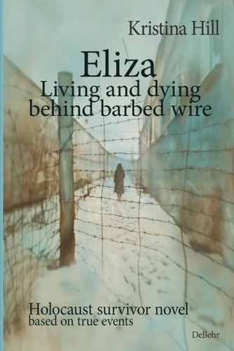 Eliza - Living and Dying Behind Barbed Wire