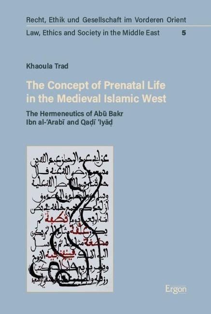 The Concept of Prenatal Life in the Medieval Islamic West: The Hermeneutics of Ab¿ Bakr Ibn al-Arab¿ and Q¿¿¿ Iy¿¿