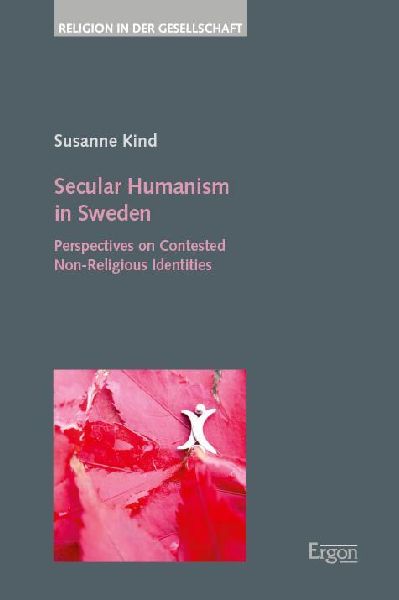 Secular Humanism in Sweden: Perspectives on Contested Non-Religious Identities
