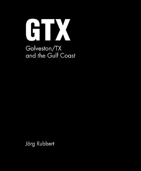 GTX. Galveston/TX and the Gulf Coast: Road Trips 1987-2024