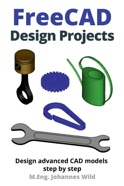 FreeCAD | Design Projects: Design advanced CAD models step by step