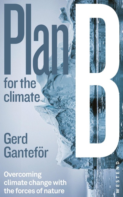 Plan B for the climate: Overcoming climate change with the forces of nature