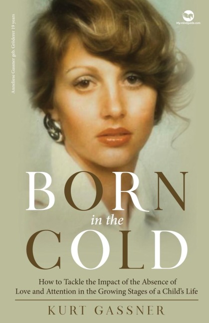 Born in the cold: How to Tackle the Impact of the Absence of Love and Attention in the Growing Stages of a Childs Life