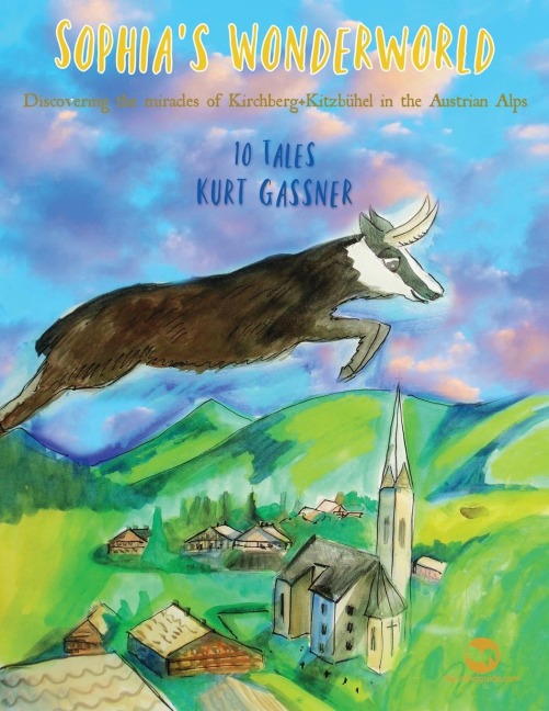 Sophias Wonderworld: A Collection Of Regional Tales Inspired By The Austrian Natural Scenery!