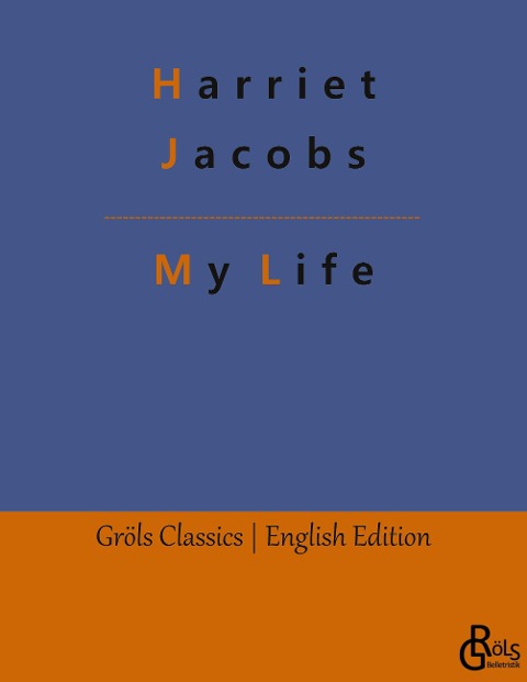 My Life: Incidents in the Life of a Slave Girl