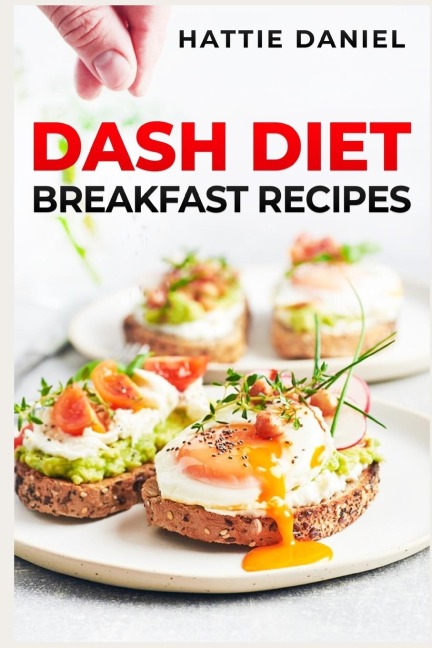 DASH DIET BREAKFAST RECIPES: Energize Your Mornings with Nutritious and Delicious Breakfasts on the DASH Diet (2023 Guide for Beginners)