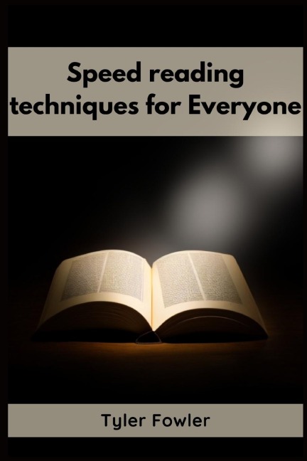 SPEED READING TECHNIQUES: Unlocking the Power of Speed Reading Techniques for Rapid Information Processing and Enhanced Comprehension (2023 Guide for Beginners)