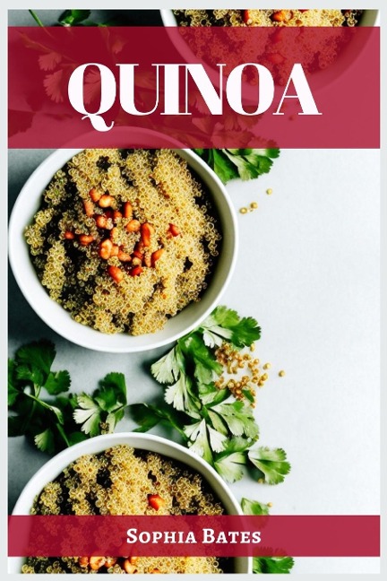QUINOA: The Nutritional Powerhouse and Versatile Grain for Healthy Living (2023 Guide for Beginners)