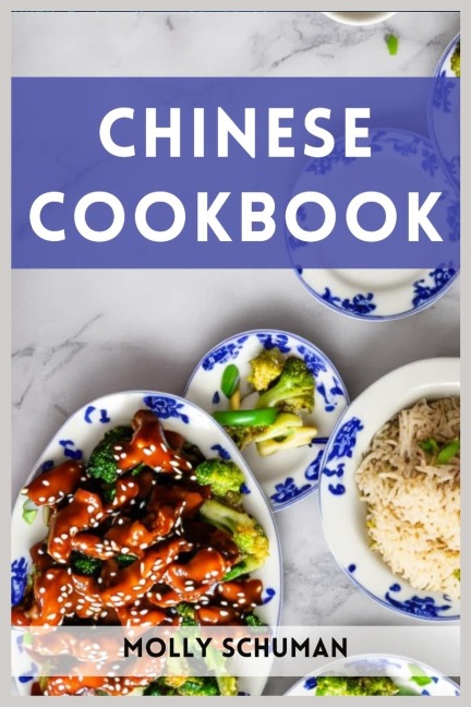 CHINESE COOKBOOK: A Culinary Journey through Chinese Cuisine (2023 Guide for Beginners)