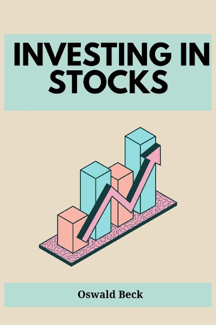 INVESTING IN STOCKS: Building Wealth and Financial Freedom through Stock Market Investments (2023 Guide for Beginners)