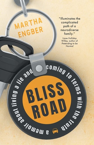 Bliss Road A Memoir about Living a Lie and Coming to Terms with the Truth