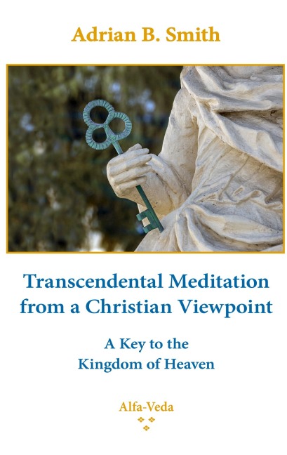 Transcendental Meditation from a Christian Viewpoint: A Key to the Kingdom of Heaven