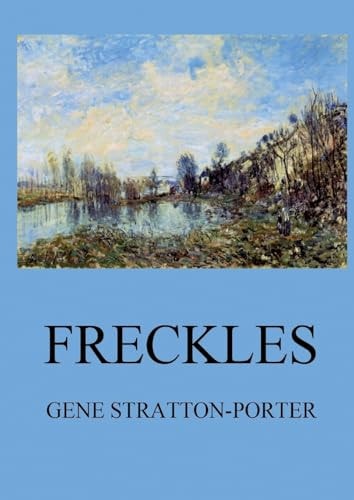 Freckles Biographically Annotated Edition