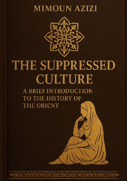 The suppressed Culture: A brief introduction to the history of the Orient