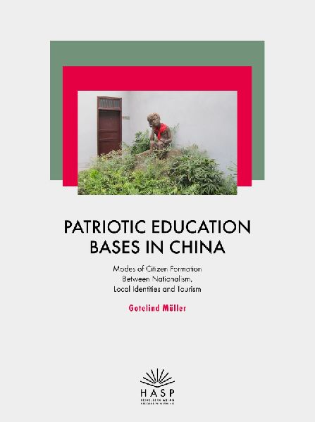 Patriotic Education Bases in China: Modes of Citizen Formation Between Nationalism, Local Identities and                Tourism