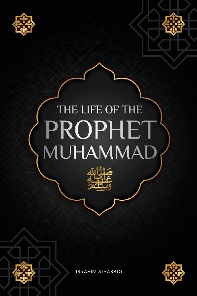 The life of the Prophet Muhammad ¿: The Seerah of the Prophet Muhammad ¿ (as-S¿ra an-Nabaw¿ya) - The most important events in the life of the Messenger of Allah ¿ (Collection - islamic books)
