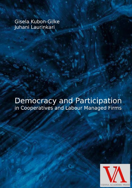 Democracy and Participation  in Co-operatives and Labour Managed Firms: Institutional economic and socio-economic analyses  from an international comparative perspective