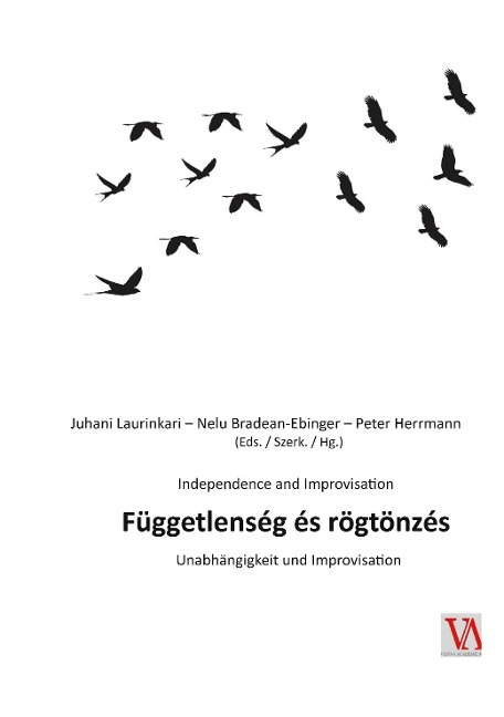 Függetlenség és rögtönzés: Unabhängigkeit und Improvisation - Independence and Improvisation