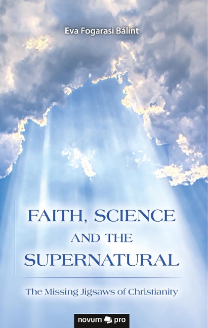 FAITH, SCIENCE AND THE SUPERNATURAL: The Missing Jigsaws of Christianity