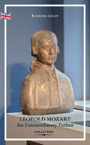 LEOPOLD MOZART: An Extraordinary Father