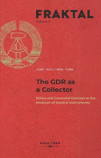 The GDR as a Collector: Ethics and Curatorial Concept at the Museum of Musical Instruments