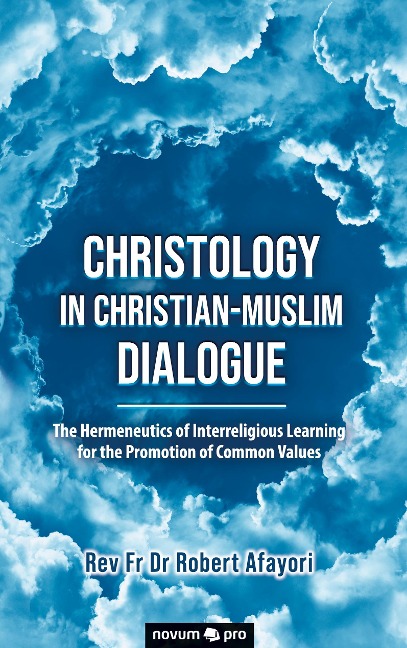 Christology in Christian-Muslim Dialogue: The Hermeneutics of Interreligious Learning for the Promotion of Common Values