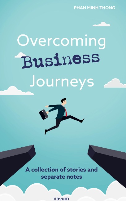 Overcoming Business Journeys: A collection of stories and separate notes