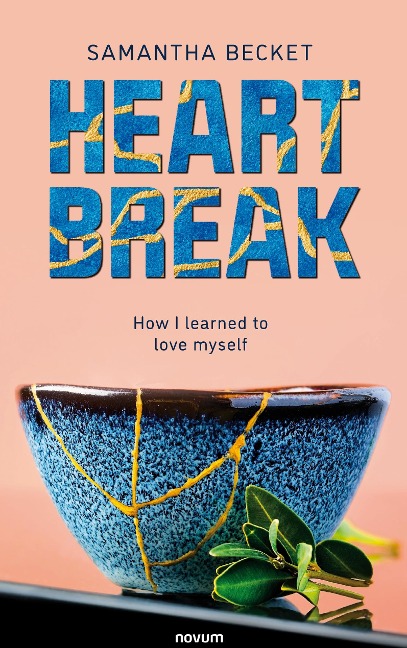Heartbreak: How I learned to love myself