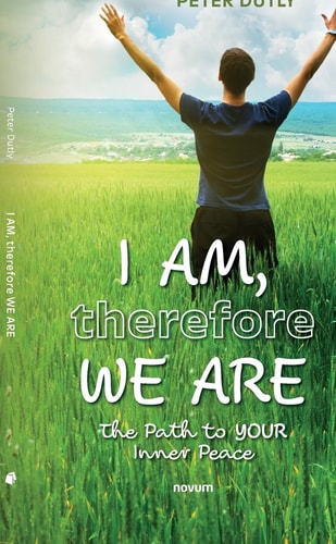I AM, Therefore WE ARE The Path to YOUR Inner Peace