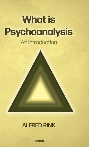 WHAT IS PSYCHOANALYSIS - AN INTRODUCTION.