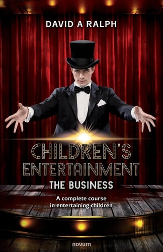 Children's Entertainment - The Business A Complete Course in Entertaining Children