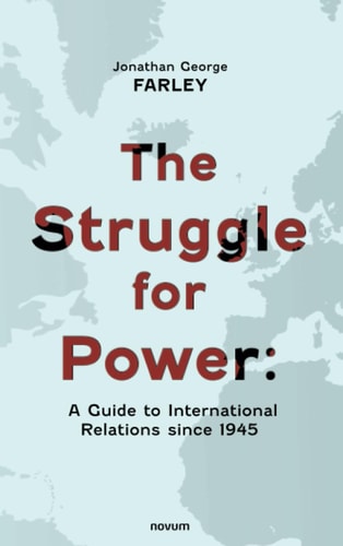 The Struggle for Power A Guide to International Relations Since 1945