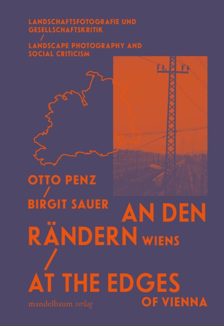 An den Rändern Wiens / At the Edges of Vienna: Landschaftsfotografie und Gesellschaftskritik / Landscape Photography and Social Criticism