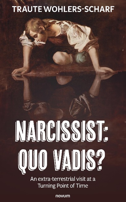 Narcissist: Quo vadis?: An extra-terrestrial visit at a Turning Point of Time